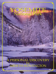 Title: Yosemite National Park: A Personal Discovery, Author: Ardeth Huntington