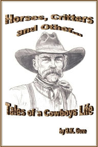 Horses, Critters, and Other Tales of a Cowboy's life