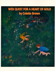 Title: Web Quest For a Heart of Gold, Author: Colette Brown