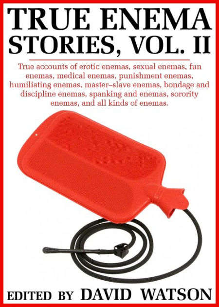 True Enema Stories Volume II By David Watson NOOK Book EBook Barnes Noble