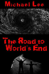 Title: The Road to World's End, Author: Michael Lee