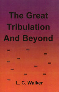 The Great Tribulation And Beyond