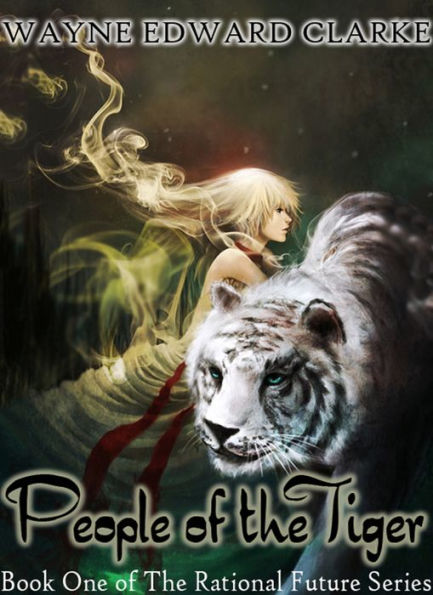 People Of The Tiger: USA Edition - Book One of The Rational Future Trilogy