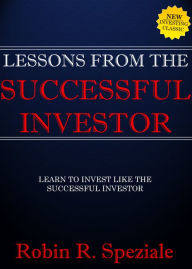 Title: Lessons From The Successful Investor, Author: Robin R. Speziale