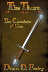 Title: The Chronicles of Gan: The Thorn, Author: Daron Fraley