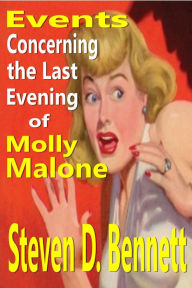 Title: Events Concerning the Last Evening of Molly Malone, Author: Steven D. Bennett