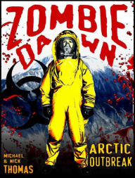 Title: Arctic Outbreak (Zombie Dawn Stories), Author: Michael G. Thomas