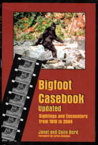 Title: Bigfoot Casebook Updated: Sightings and Encounters from 1818 to 2004, Author: Janet Bord