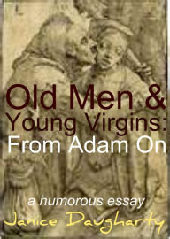 Title: Old Men & Young Virgins: From Adam On, Author: Janice Daugharty