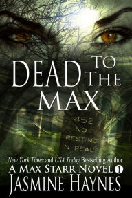 Dead to the Max ( Max Starr Series, Book 1, a paranormal romance mystery)