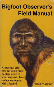 Title: Bigfoot Observer's Field Manual, Author: Robert W. Morgan