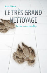Title: Le très grand nettoyage, Author: Romuald Reber