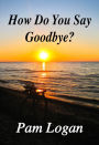 How Do You Say Goodbye