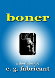 Title: Boner, Author: E. G. Fabricant