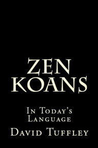 Title: Zen Koans: In Today's Language, Author: David Tuffley
