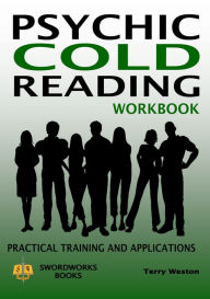 Title: Psychic Cold Reading Workbook: Practical Training and Applications, Author: Dr. Terry Weston