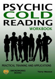 Title: Psychic Cold Reading Workbook - Practical Training and Applications, Author: Terry Weston
