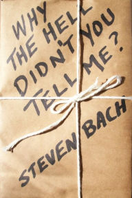 Title: Why the Hell Didn't You Tell Me?, Author: Steven Bach