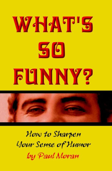 What's So Funny? How To Sharpen Your Sense Of Humor