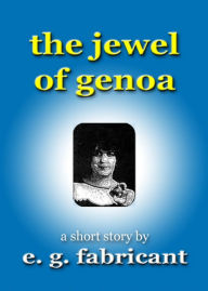 Title: The Jewel of Genoa, Author: E. G. Fabricant
