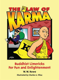 Title: The Flaw of Karma: Buddhist Limericks for Fun and Enlightenment, Author: W.W. Rowe