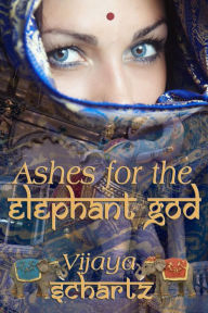 Title: Ashes for the Elephant God, Author: Vijaya Schartz