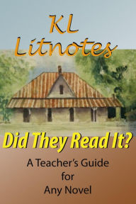Title: Did They Read It? A Teacher's Guide for Any Novel, Author: KL Litnotes