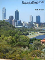 Title: Heaven is a Place in Perth, Author: Matt Simon