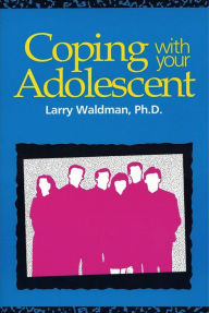 Title: Coping with your Adolescent, Author: Larry Waldman