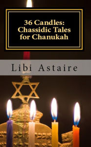 36 Candles: Chassidic Tales for Chanukah