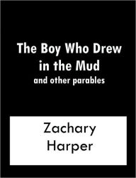 The Boy Who Drew In The Mud and other parables