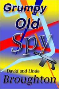 Title: Grumpy Old Spy, Author: David and Linda Broughton