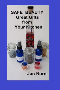 Safe Beauty: Great Gifts from Your Kitchen