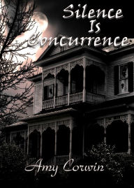 Title: Silence Is Concurrence, Author: Amy Corwin