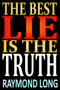 The Best Lie is the Truth