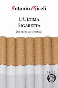 Title: L'ultima sigaretta, Author: Antonio Miceli