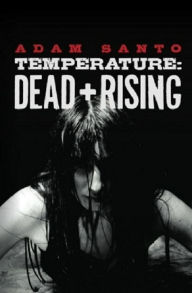 Title: Temperature: Dead and Rising, Author: Adam Santo