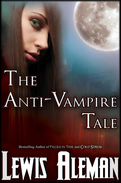 The Anti-Vampire Tale (The Anti-Vampire Tale, Book 1)