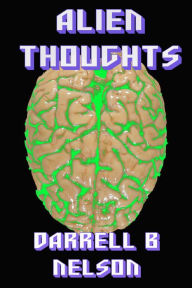 Title: Alien Thoughts, Author: Darrell B Nelson