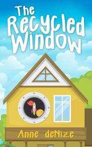 Title: The Recycled Window, Author: Anne deNize