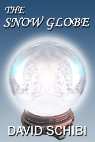 Title: The Snow Globe, Author: David Schibi
