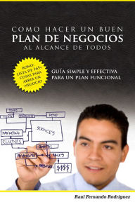 Title: Plan De Negocios: Una Guía Simple Y Efectiva Para Un Plan De Negocios Que Si Funcione, Author: Raul Fernando Rodriguez Villanueva