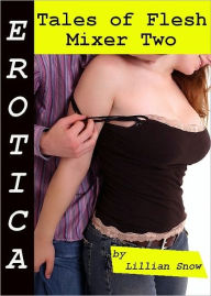 Erotica: Tales of Flesh, Mixer Two