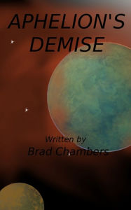 Title: Aphelion's Demise, Author: Brad Chambers