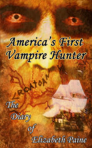 America's First Vampire Hunter: The Diary of Elizabeth Paine
