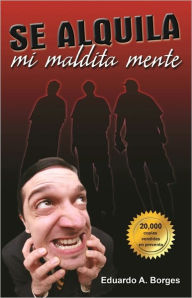 Title: Se Alquila mi Maldita Mente, Author: Eduardo A. Borges