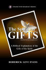 The Spiritual Gifts: A Biblical Explanation of the Gifts of the Spirit