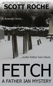 Title: Fetch, Author: D. Scott Roche