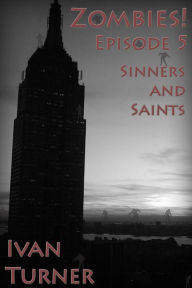 Title: Zombies! Episode 5: Sinners and Saints, Author: Ivan Turner