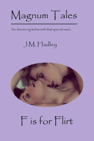 Magnum Tales ~ F is for Flirt